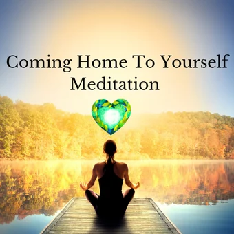 Coming Home To Yourself: Transformative Self-Love Meditation Audio