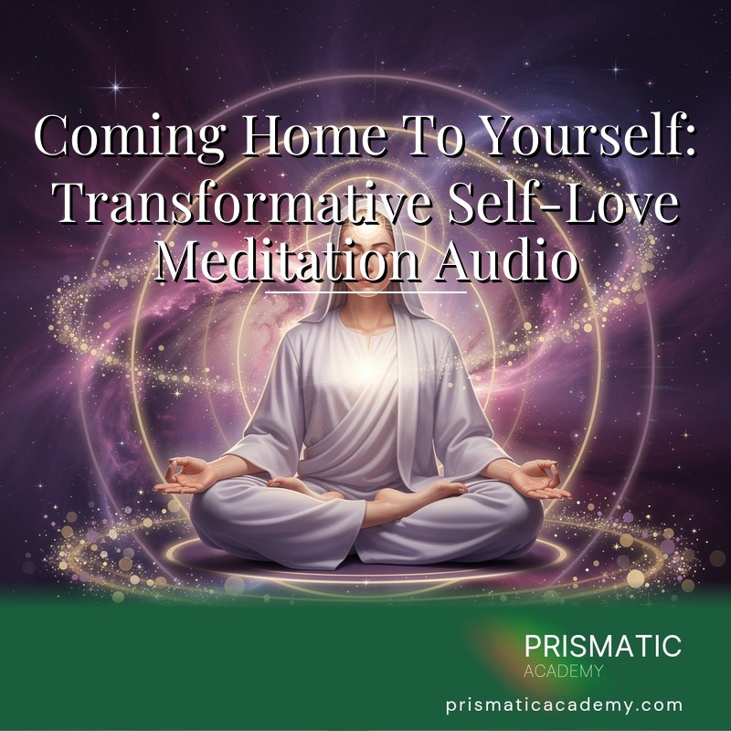 Coming Home To Yourself: Transformative Self-Love Meditation Audio