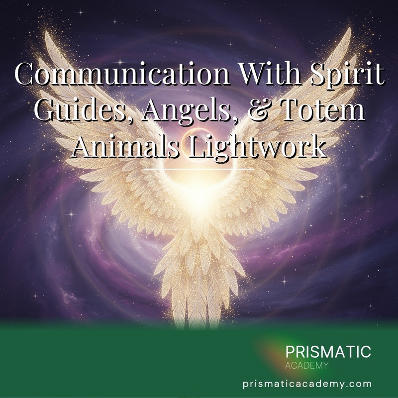 Communication With Spirit Guides, Angels, & Totem Animals Lightwork