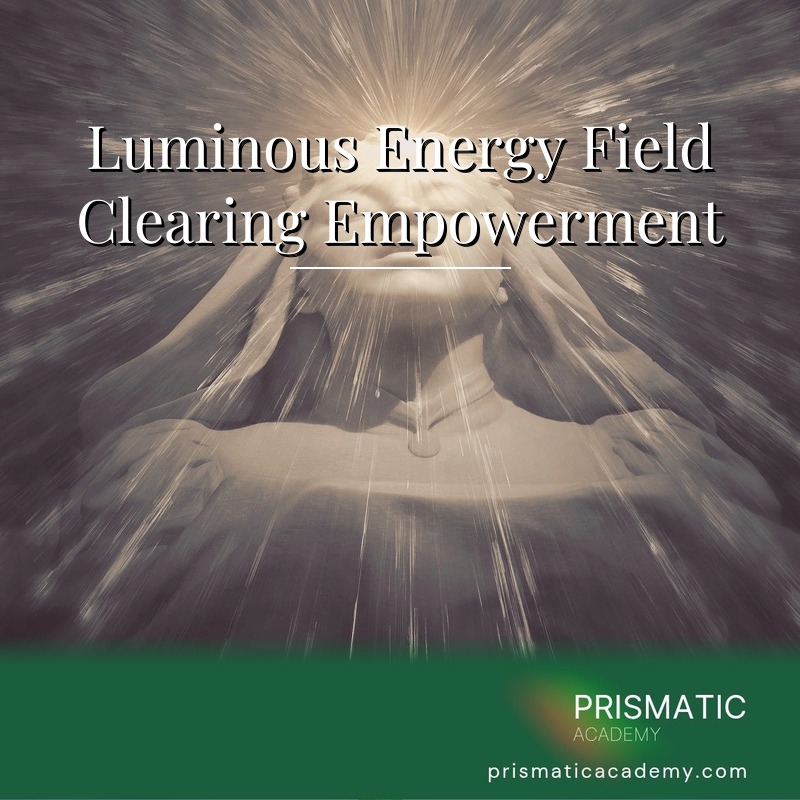 Luminous Energy Field Clearing Empowerment