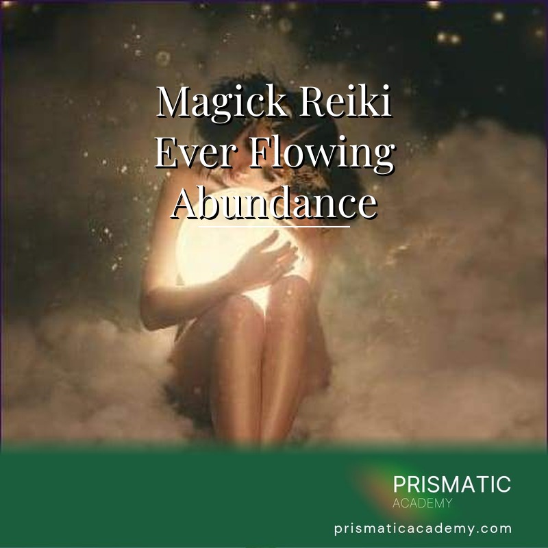 Magick Reiki Ever Flowing Abundance